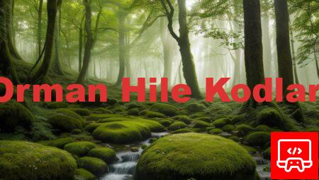 Orman Hile Kodları