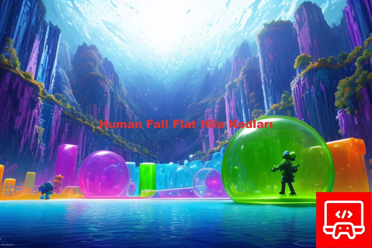 Human Fall Flat Hile Kodları
