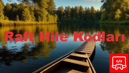 Raft Hile Kodları