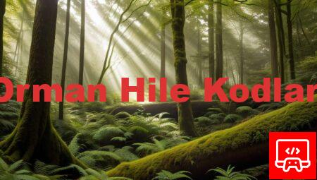 Orman Hile Kodları