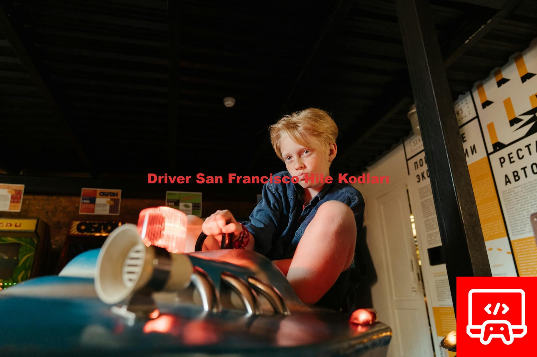 Driver San Francisco Hile Kodları