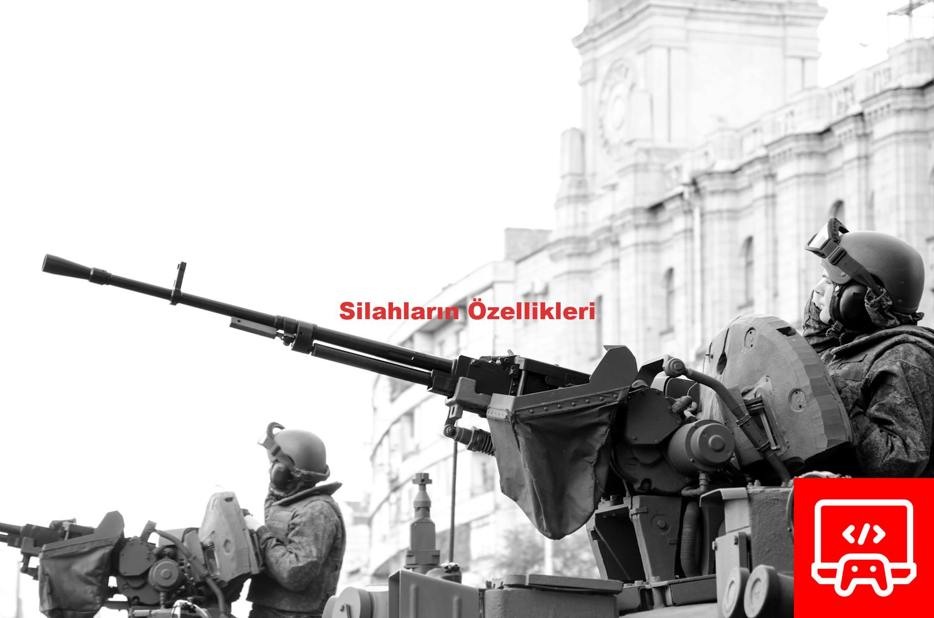 Silahların Özellikleri