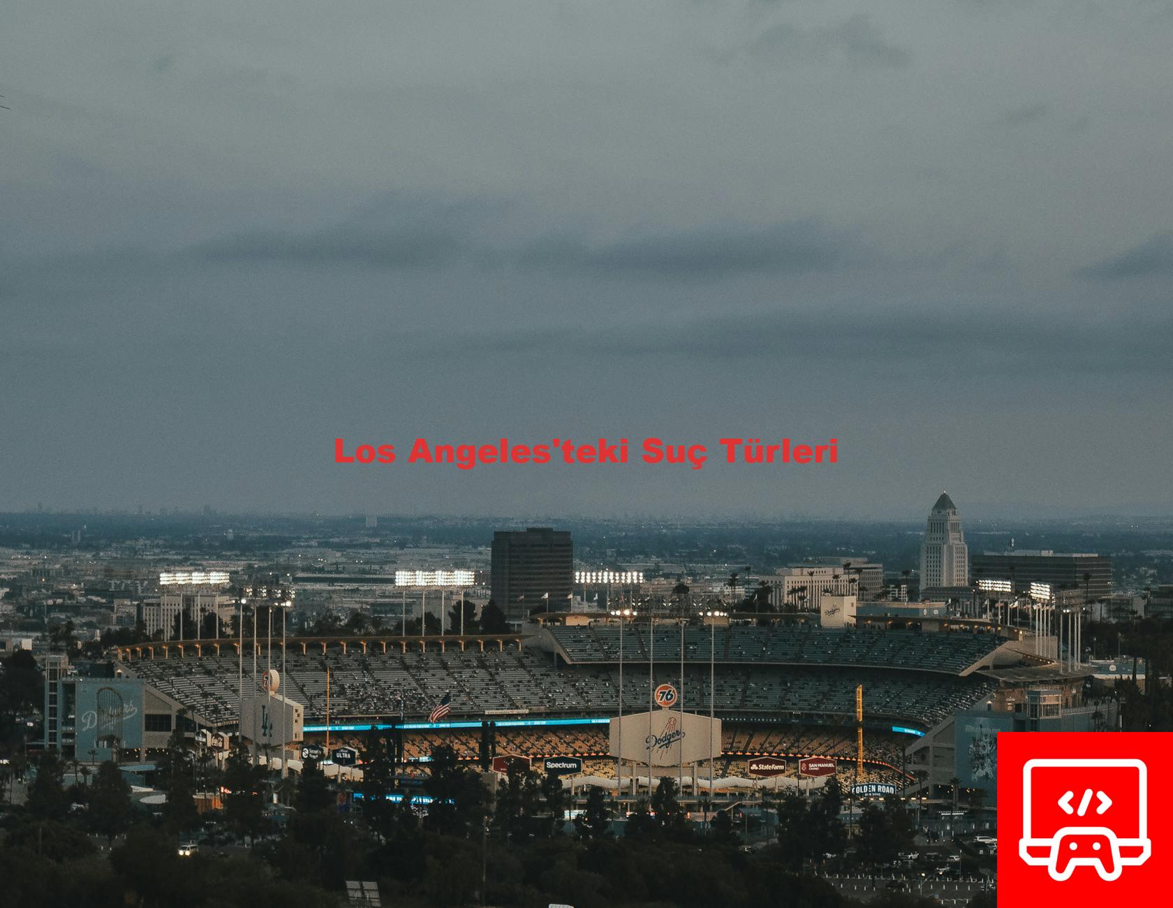 Los Angeles'teki Suç Türleri