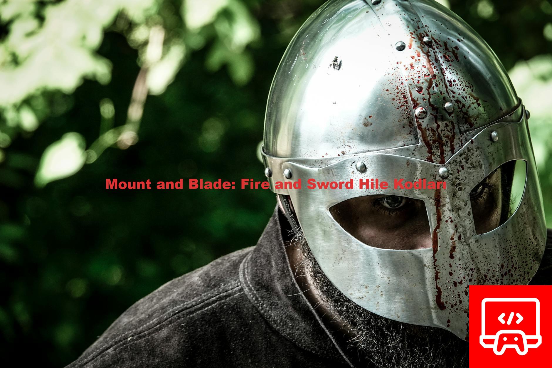 Mount and Blade: Fire and Sword Hile Kodları