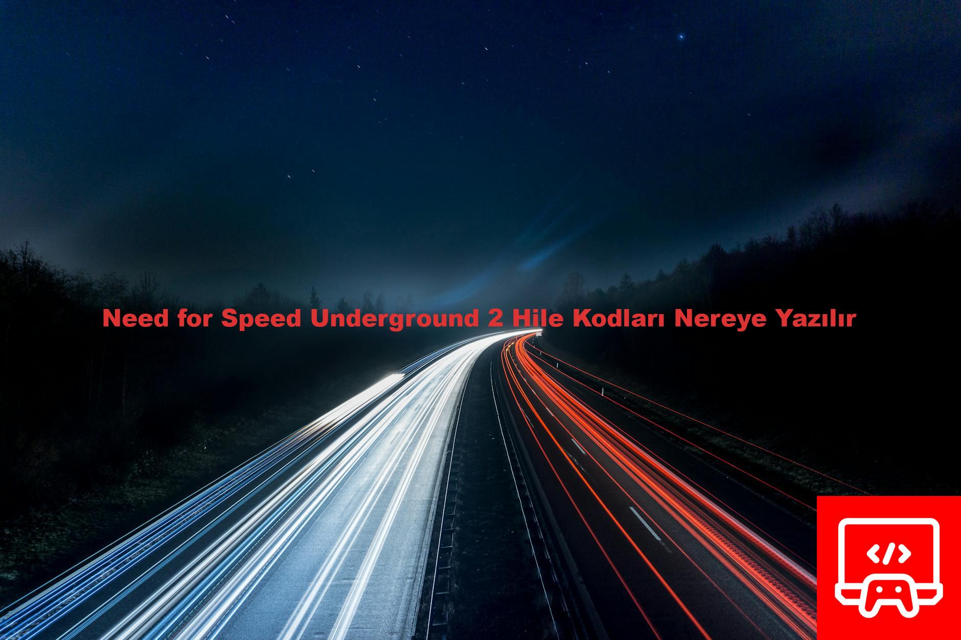 Need for Speed Underground 2 Hile Kodları Nereye Yazılır