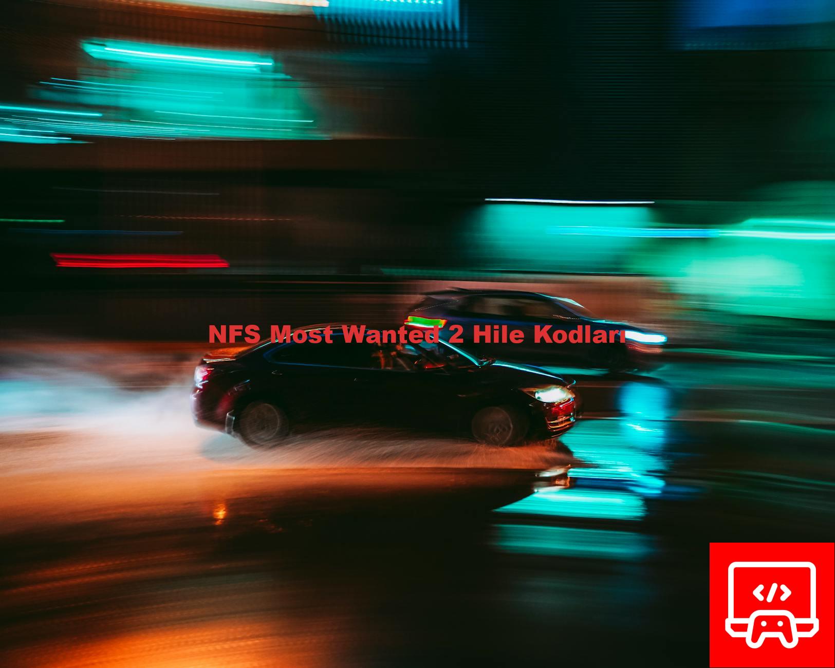 NFS Most Wanted 2 Hile Kodları