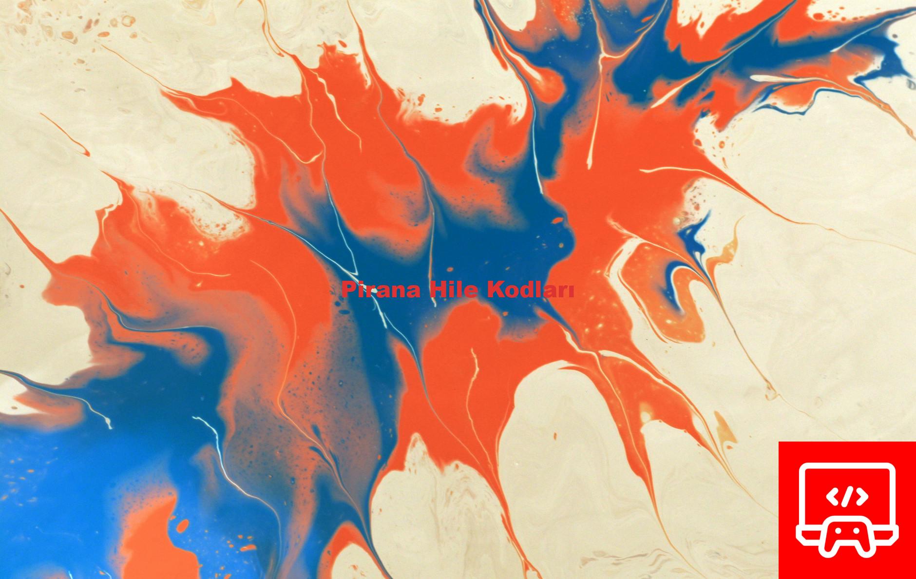 Pirana Hile Kodları