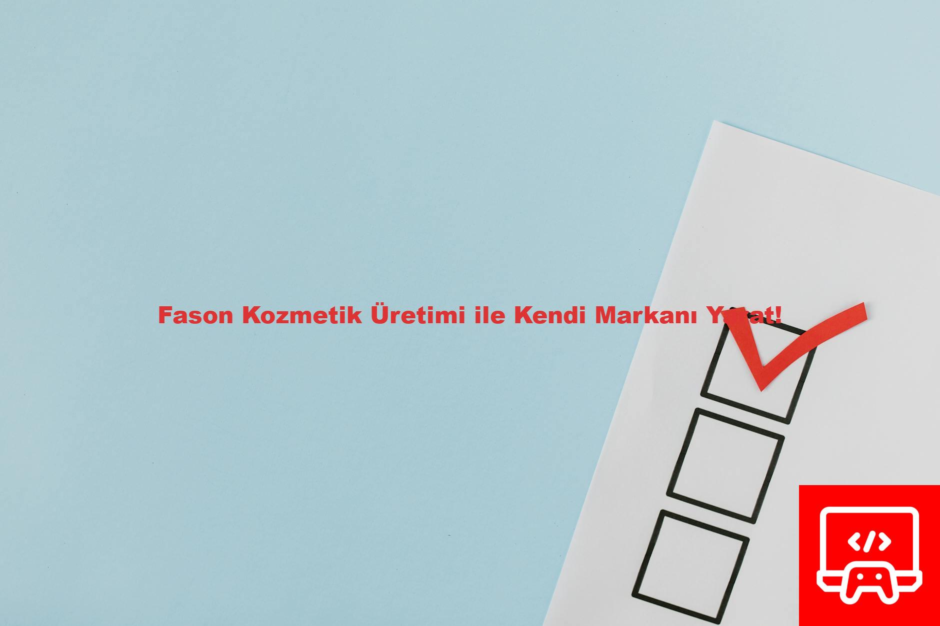 Fason Kozmetik Üretimi ile Kendi Markanı Yarat!