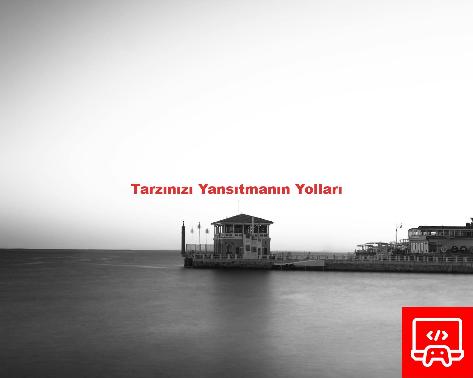 Tarzınızı Yansıtmanın Yolları