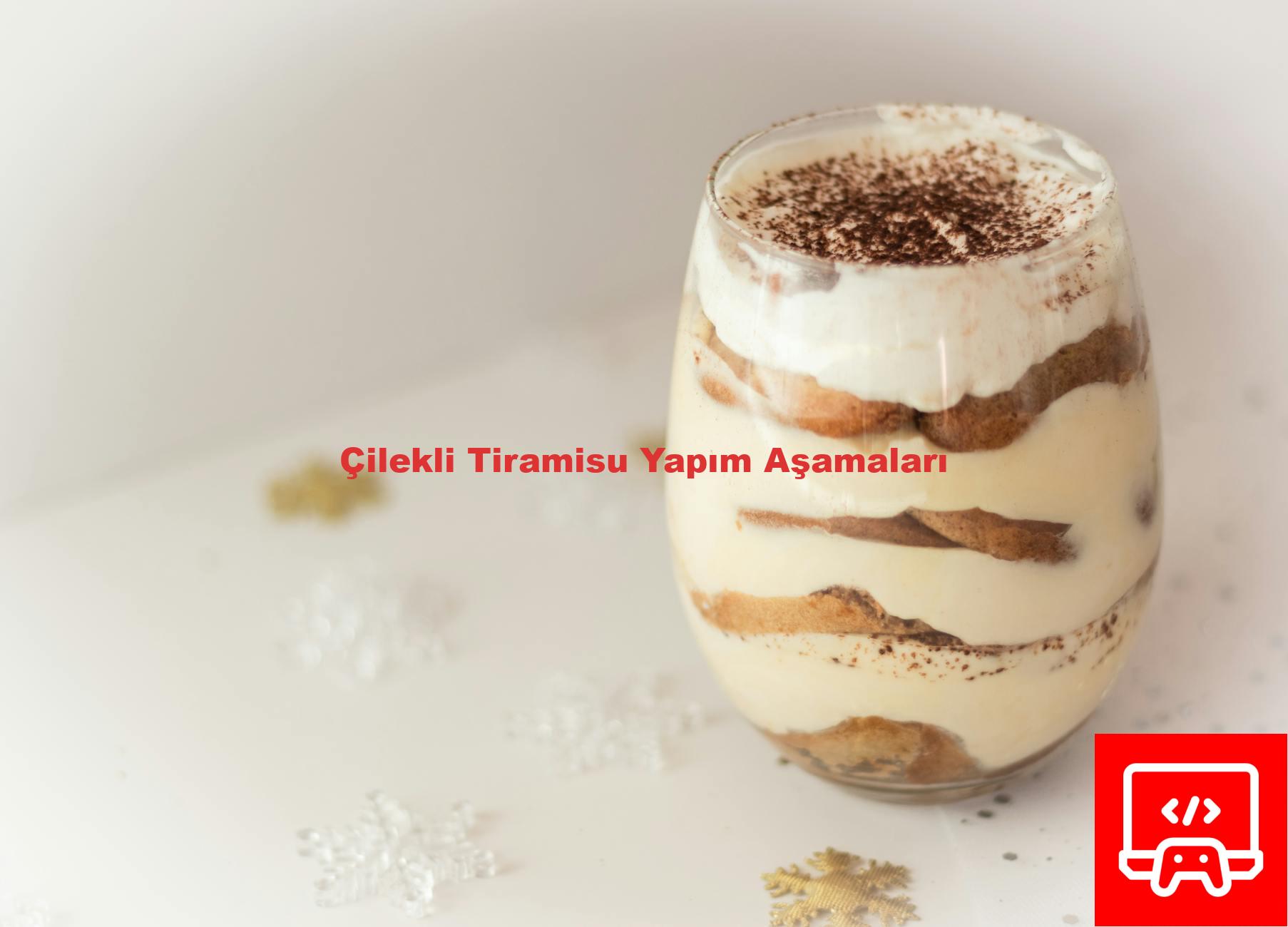 Çilekli Tiramisu Yapım Aşamaları