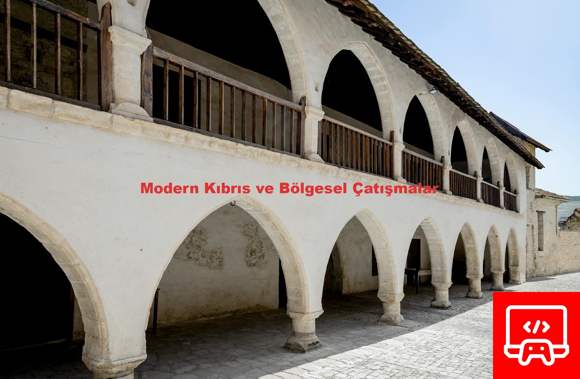 Modern Kıbrıs ve Bölgesel Çatışmalar