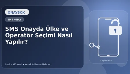 SMS Onayda Ülke ve Operatör Seçimi Nasıl Yapılır?