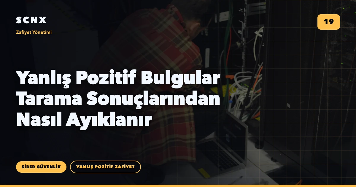 Yanlış Pozitif Bulgular Tarama Sonuçlarından Nasıl Ayıklanır