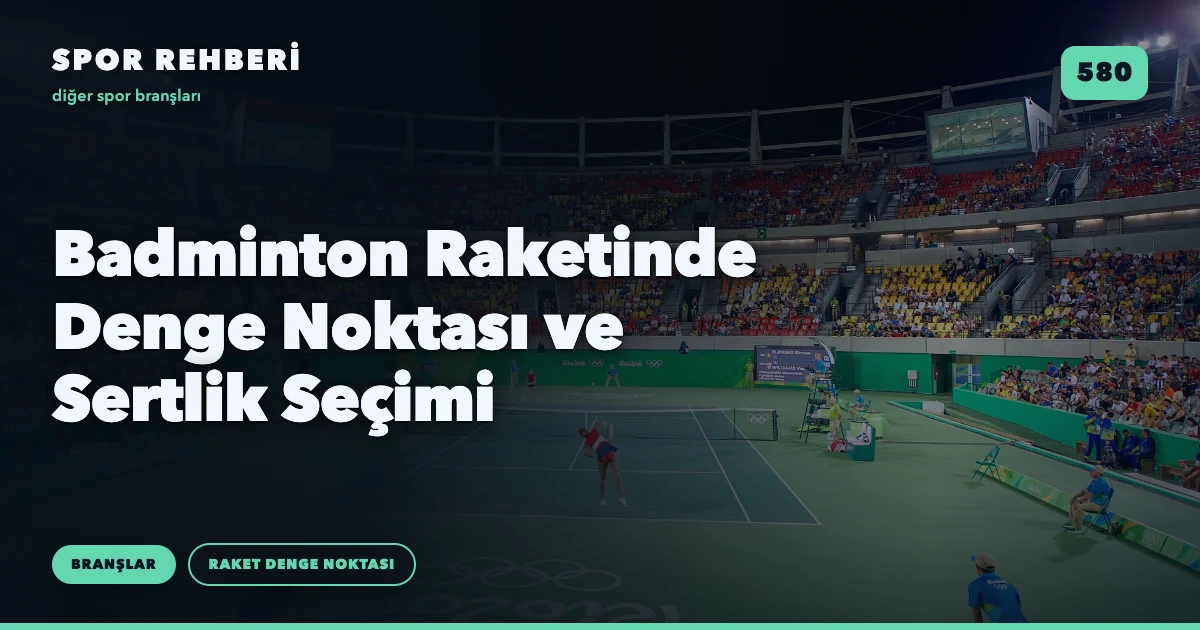 Badminton Raketinde Denge Noktası ve Sertlik Seçimi